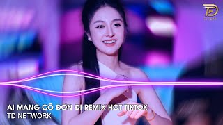 Ai Mang Cô Đơn Đi Remix Ngân Ngân ~ Gió Lung Lay Bàn Tay Nâng Cánh Hoa Tình Remix Hót Tiktok 2024