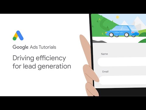 Google Ads Tutorials: Driving efficiency for lead generation