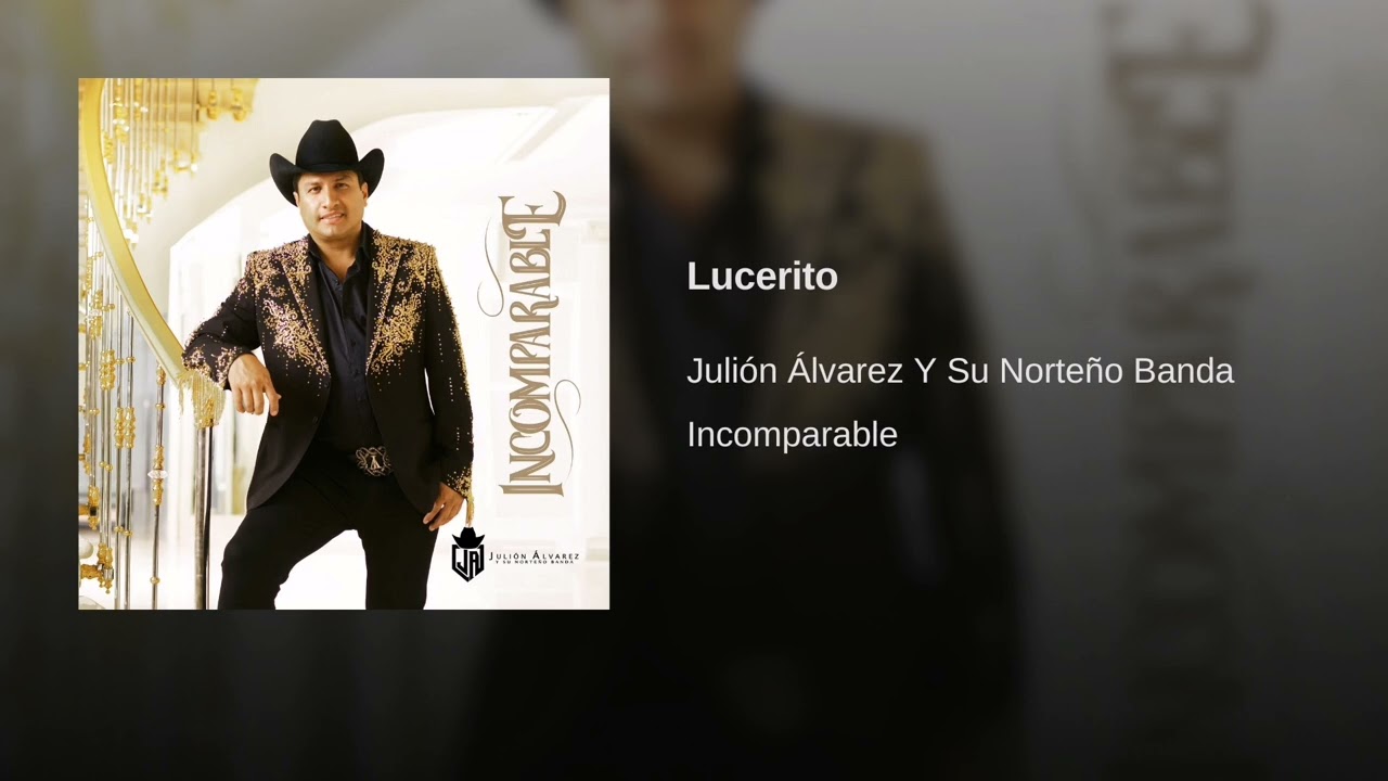 Watch Julión Álvarez Y Su Norteño Banda - Lucerito (Audio) on YouTube Watch Julión Álvarez Y Su Norteño Banda - Lucerito (Audio) on YouTube