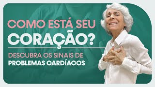 Descubra os sinais de problemas cardíacos