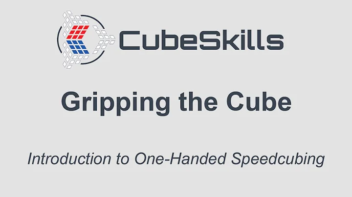 Introduction to One Handed Speedcubing - Gripping the Cube