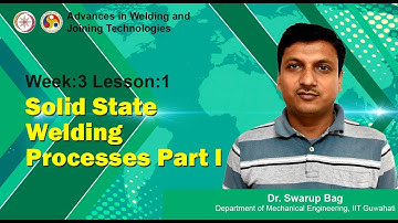 Week-3 Lesson-1 Solid State Welding Processes Part I