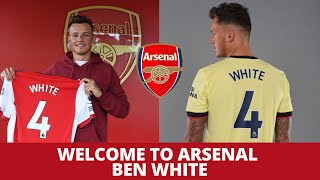 WELCOME TO ARSENAL BEN WHITE