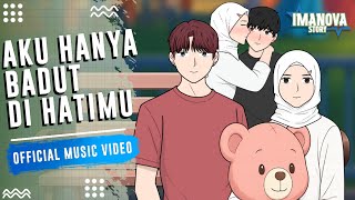 AKU HANYA BADUT DI HATIMU - Official Music Video (IMANOVA STORY)