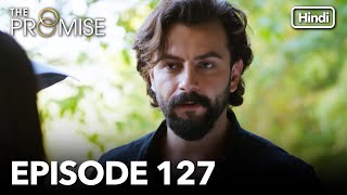 The Promise Episode 127 (Hindi Dubbed)