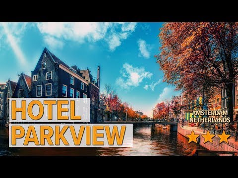 hotel parkview hotel review hotels in amsterdam netherlands hotels