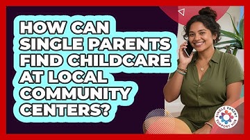How Can Single Parents Find Childcare At Local Community Centers? - Single Parent Support Hub