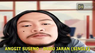 Anggit Suseno  Dudu Jaran single