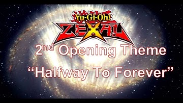 Yu-Gi-Oh ZEXAL 2nd Opening Theme - Halfway To Forever