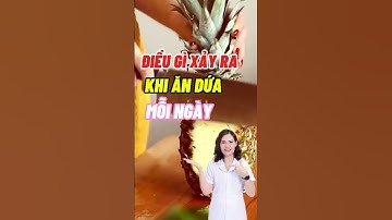 Điều Gì Xảy Ra Khi Ăn Dứa Mỗi Ngày #dsdaiminh #health #shorts #dinhduong