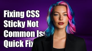 Fixing position:sticky Not Working in CSS: Common Issues and Solutions