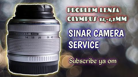 PROBLEM LENSA OLYMPUS 14-42MM CEK LENS