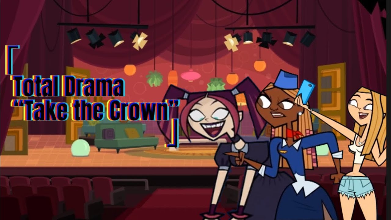 Total Drama - Take The Crown [Gameplay] : r/Totaldrama
