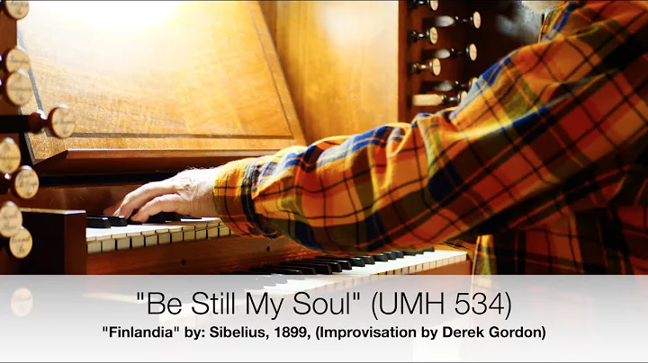 Be Still My Soul - Finlandia by: Sibelius, 1899, I...