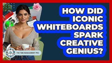 How Did Iconic Whiteboards Spark Creative Genius? - The Time Management Pro