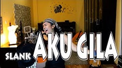 Slank - Aku Gila (cover)  - Durasi: 3:25. 