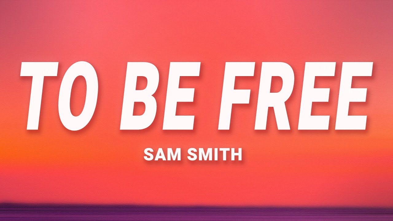 Sam Smith - To Be Free