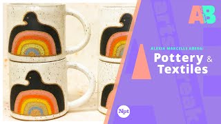 Alexia Marcelle Abegg: Pottery &amp; Textiles  | Arts Break | NPT