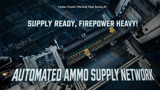 Building an Automated Ammo Supply Network | Caliber Citadel Dev Log #3