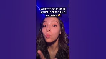 WHAT TO DO IF YOUR CRUSH DOESN’T LIKE YOU BACK #shorts