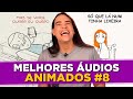 Melhores Áudios Animados #8