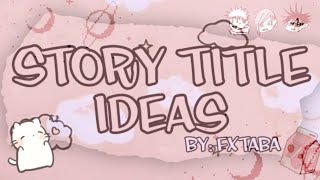 ⚘ story title ideas | romance, sad and horror