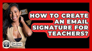 How To Create An Email Signature For Teachers? - TheEmailToolbox.com