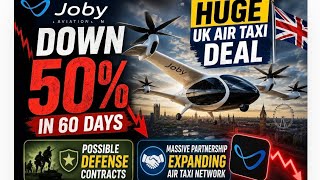 JOBY Aviation Stock down 50% with new UK Deal!
