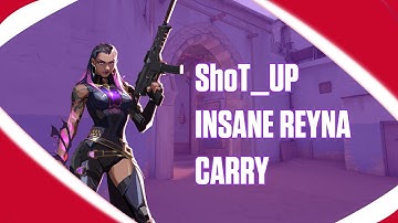 IMT ShoT_UP INSANE REYNA CARRY IN RANKED