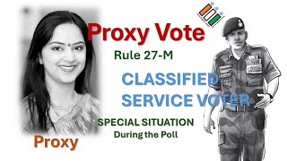 Information Proxy Vote ||  Classified Service Voter || Voting by Proxy || Service Voter |  Service Qualification Update