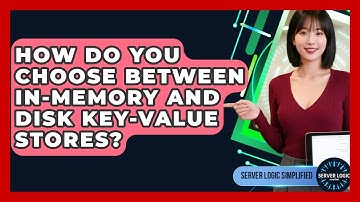 How Do You Choose Between In-memory And Disk Key-Value Stores? - Server Logic Simplified