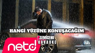 Semicenk - Hangi Yüzüne Konuşacağım karaoke