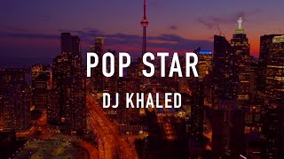 POP STAR - DJ Khaled ⎮Lyric Video \/\/ \\