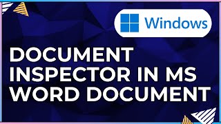 How To Use the Document Inspector to Prepare a Microsoft Word Doc for Sharing-For Windows Computers