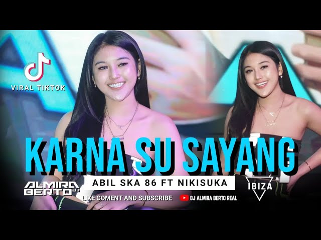 FUNKOT - KARNA SU SAYANG [ ABIL SKA 86 FT NIKISUKA |VIRAL TIKTOK | COVER DJ ALMIRA BERTO class=