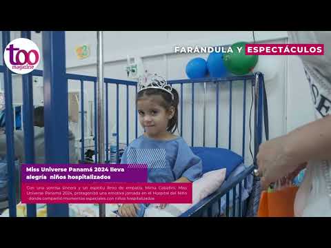 Miss Universe Panamá 2024 lleva alegría  niños hospitalizados