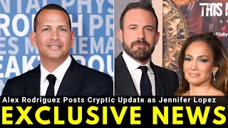 Alex Rodriguez Posts Cryptic Update as Jennifer Lopez Files for Divorce from Ben Affleck