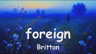 Britton - foreign (4K/Lyrics) 💗♫