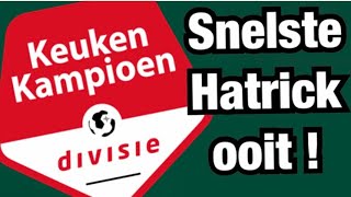 Snelste Hattrick ooit in de KeukenKampioenDivisie !