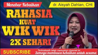 Kajian dr.Aisyah Dahlan, CHt I ▶️ RAHASIA KUAT WIKWIK 2X SEHARI