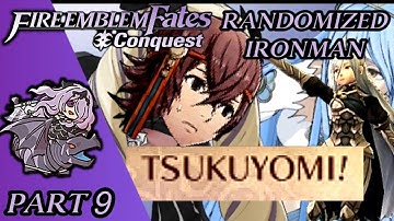 Oh No! TSUKUYOMI Got Sick! Fire Emblem Fates Conquest RANDOMIZED IRONMAN! Part 9
