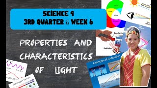 PROPERTIES AND CHARACTERISTICS OF LIGHT | Science 4 | Quarter 3 | Week 6