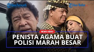 TERSANGKA PENISTA AGAMA Buat Polisi Marah Besar, Karena Sengaja Melakukan Hal Ini Saat Dicari