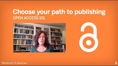 Choose your path to publishing: Open Access 101