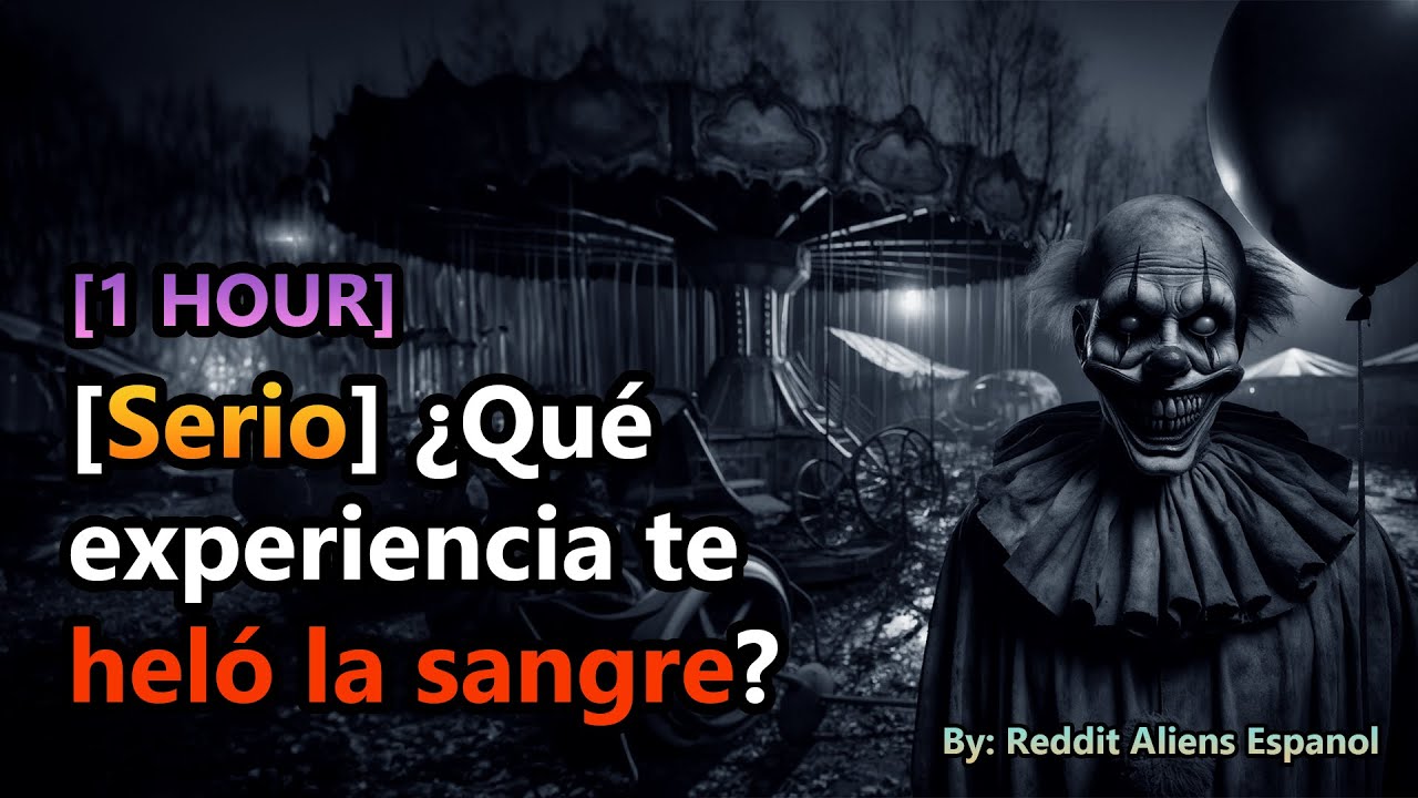 [1 HOUR]  [Serio] ¿Qué Experiencia te heló la sangre?