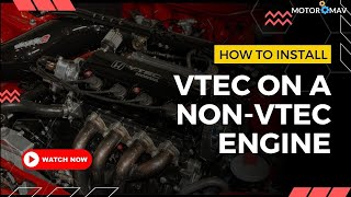 Can You Install VTEC On A Non-VTEC Engine?  know How!