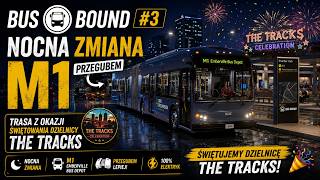 🚌 Bus Bound #3 | Nocna Zmiana M1 Przegubem 🌙 | Świętowanie Dzielnicy The Tracks ⚡