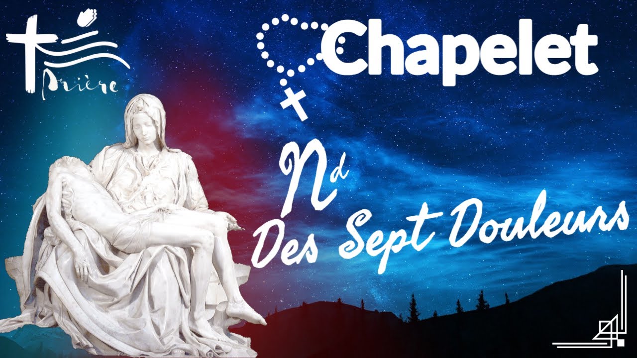 Chapelet Notre dame des sept douleurs • Pour le dégoût des péchés YouTube