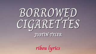 Justin Tyler - Borrowed Cigarettes (Lyrics)