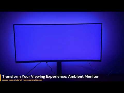 Ambient Monitor - Simple LEDs + Code to Transform Your Vewing Experience (Code and Tutorial!)